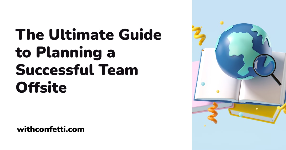 How to Plan a Team Offsite Confetti 🎉